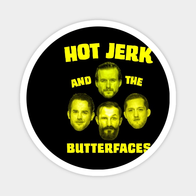 Hot Jerk and the Butterfaces Magnet by Pineapple Pizza